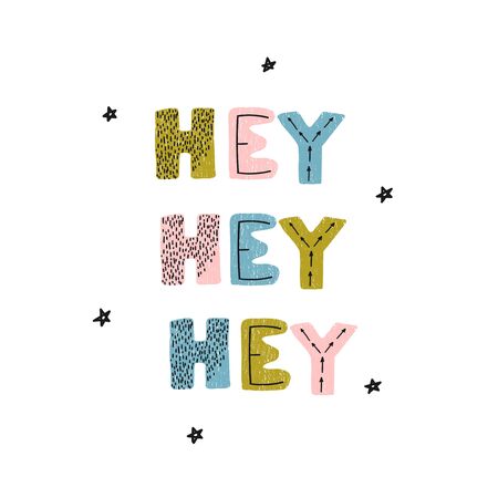 Vector illustration with hand drawn lettering - hey hey hey. Colourful typography design in Scandinavian style for postcard, banner, t-shirt print, invitation, greeting card, posterのイラスト素材