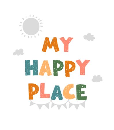 Vector illustration with  lettering - My happy place. Colourful typography design in Scandinavian style for postcard, banner, t-shirt print, invitation, greeting card, posterのイラスト素材
