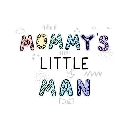 Vector illustration with hand drawn lettering - Mommys little man. Colourful typography design in Scandinavian style for postcard, banner, t-shirt print, invitation, greeting card, posterのイラスト素材