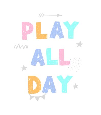 Vector illustration with lettering - Play all day. Colourful typography design in Scandinavian style for postcard, banner, t-shirt print, invitation, greeting card, posterのイラスト素材