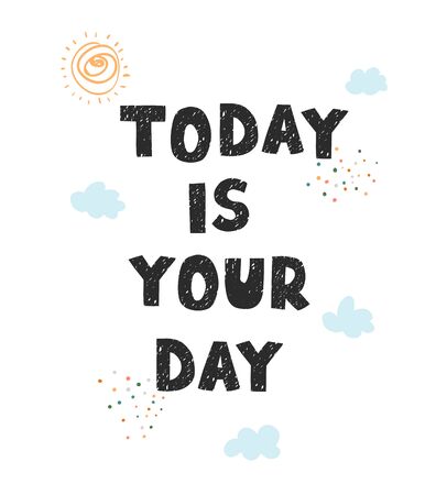 Vector illustration with  lettering - Today is your day. Colourful typography design in Scandinavian style for postcard, banner, t-shirt print, invitation, greeting card, posterのイラスト素材