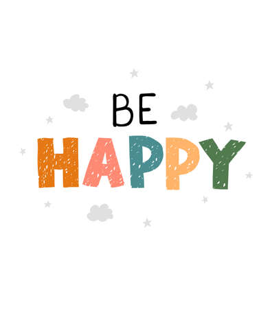 Vector illustration with hand drawn lettering - Be happy. Colourful typography design in Scandinavian style for postcard, banner, t-shirt print, invitation, greeting card, posterのイラスト素材