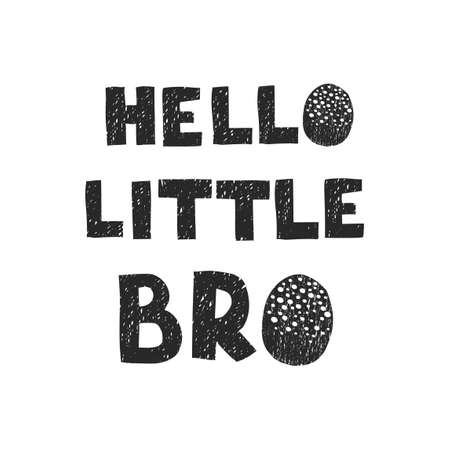 Vector illustration with hand drawn lettering - Hello little bro. Black and white typography design in Scandinavian style for postcard, banner, t-shirt print, invitation, greeting card, posterのイラスト素材