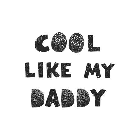 Vector illustration with hand drawn lettering - Cool like my daddy. Black and white typography design in Scandinavian style for postcard, banner, t-shirt print, invitation, greeting card, posterのイラスト素材