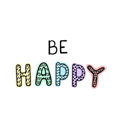 Vector illustration with hand drawn lettering - Be happy. Colourful typography design in Scandinavian style for postcard, banner, t-shirt print, invitation, greeting card, posterのイラスト素材