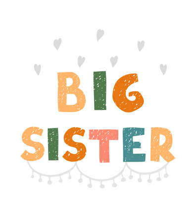 Vector illustration with hand drawn lettering - Big sister. Colourful typography design in Scandinavian style for postcard, banner, t-shirt print, invitation, greeting card, posterのイラスト素材