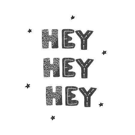 Vector illustration with hand drawn lettering - hey hey hey. Black and white typography design in Scandinavian style for postcard, banner, t-shirt print, invitation, greeting card, posterのイラスト素材