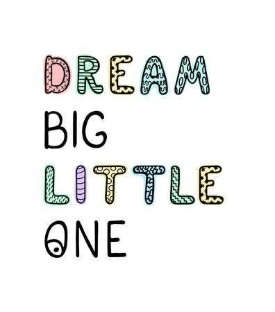 Vector illustration with hand drawn lettering - Dream big little one. Colourful typography design in Scandinavian style for postcard, banner, t-shirt print, invitation, greeting card, posterのイラスト素材