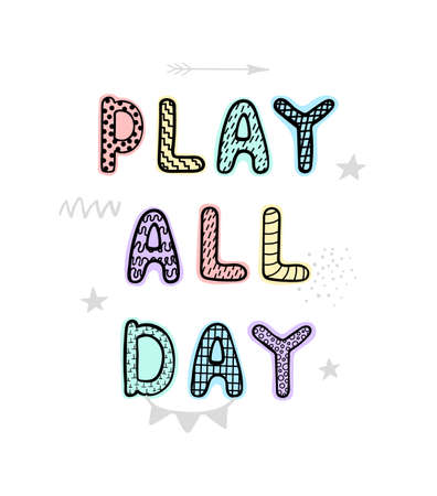 Vector illustration with hand drawn lettering - Play all day. Colourful typography design in Scandinavian style for postcard, banner, t-shirt print, invitation, greeting card, posterのイラスト素材