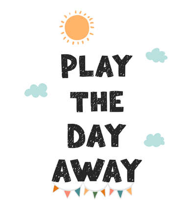 Vector illustration with hand drawn lettering - Play the day away. Colourful typography design in Scandinavian style for postcard, banner, t-shirt print, invitation, greeting card, posterのイラスト素材