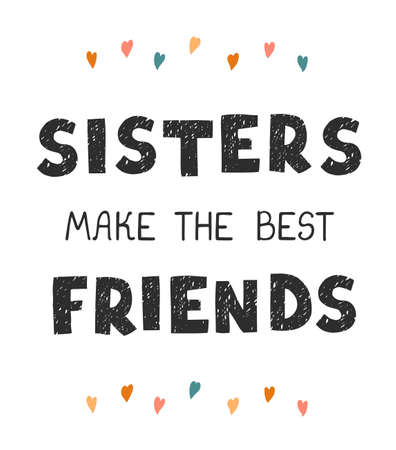 Vector illustration with hand drawn lettering - Sisters make the best friends. Colourful typography design in Scandinavian style for postcard, banner, t-shirt print, invitation, greeting card, posterのイラスト素材