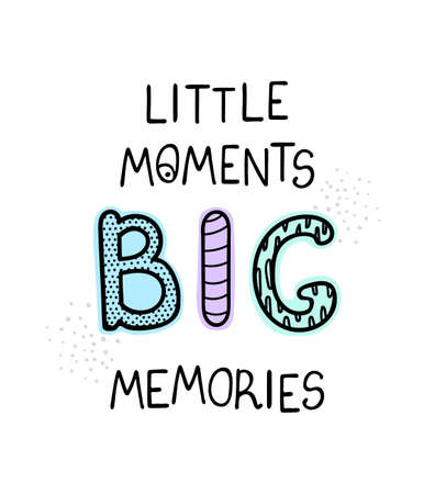 Vector illustration with hand drawn lettering - Little moments big memories. Colourful typography design in Scandinavian style for postcard, banner, t-shirt print, invitation, greeting card, posterのイラスト素材