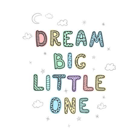Vector illustration with hand drawn lettering - Dream big little one. Colourful typography design in Scandinavian style for postcard, banner, t-shirt print, invitation, greeting card, posterのイラスト素材