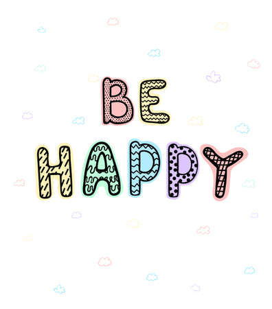 Vector illustration with hand drawn lettering - Be happy. Colourful typography design in Scandinavian style for postcard, banner, t-shirt print, invitation, greeting card, posterのイラスト素材