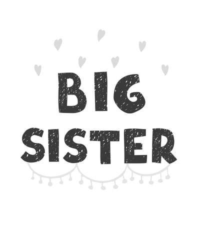 Vector illustration with hand drawn lettering - Big sister. Black and white typography design in Scandinavian style for postcard, banner, t-shirt print, invitation, greeting card, posterのイラスト素材