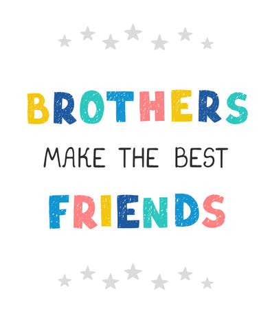 Vector illustration with hand drawn lettering - Brothers make the best friends. Colourful typography design in Scandinavian style for postcard, banner, t-shirt print, invitation, greeting card, posterのイラスト素材