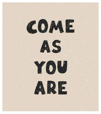 Vector illustration with hand drawn lettering - Come as you are. Colourful typography design in Scandinavian style for postcard, banner, t-shirt print, invitation, greeting card, posterのイラスト素材