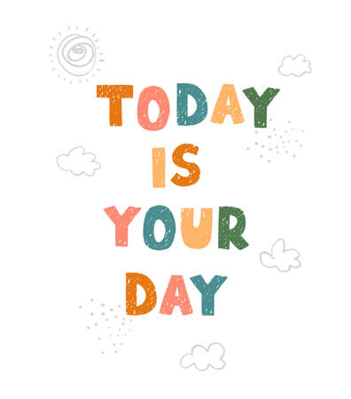 Vector illustration with hand drawn lettering - Today is your day. Colourful typography design in Scandinavian style for postcard, banner, t-shirt print, invitation, greeting card, posterのイラスト素材