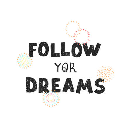 Vector illustration with hand drawn lettering - Follow yor dreams. Black and white typography design in Scandinavian style for postcard, banner, t-shirt print, invitation, greeting card, posterのイラスト素材