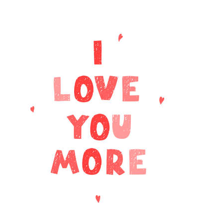 Vector illustration with hand drawn lettering - I love you more. Colorful typography design in Scandinavian style for postcard, banner, t-shirt print, invitation, greeting card, posterのイラスト素材