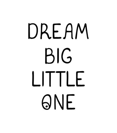 Vector illustration with hand drawn lettering - Dream big little one. Black and white typography design in Scandinavian style for postcard, banner, t-shirt print, invitation, greeting card, posterのイラスト素材