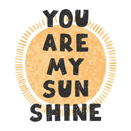 Vector illustration with hand drawn lettering - You are my sunshine.のイラスト素材