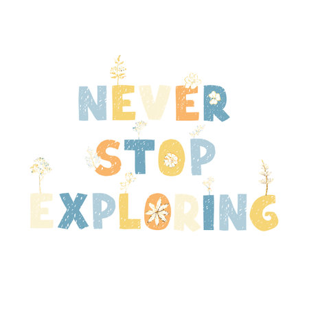 Vector illustration with hand drawn lettering - Never stop exploring. Colorful typography design in Scandinavian style.のイラスト素材