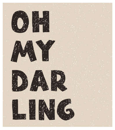 Vector illustration with hand drawn lettering - Oh my darling. Colourful typography design in Scandinavian style for postcard, banner, t-shirt print, invitation, greeting card, posterのイラスト素材