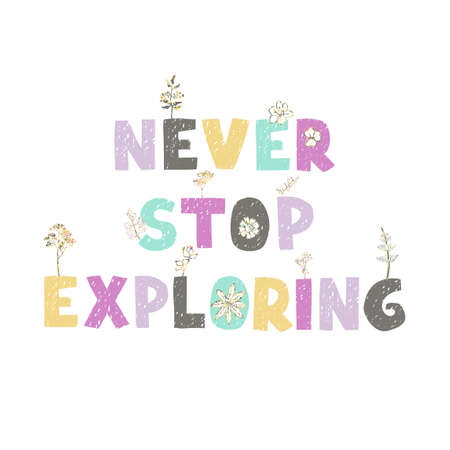 Vector illustration with hand drawn lettering - Never stop exploring. Colourful typography design in Scandinavian style for postcard, banner, t-shirt print, invitation, greeting card, posterのイラスト素材