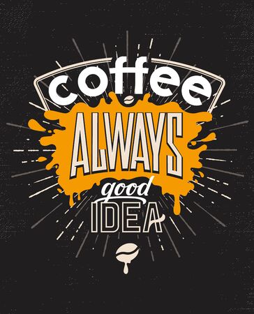 Vintage posters. Coffee is always a good idea. Calligraphic and typographic design. Vector hand-drawn lettering for prints, posters, menu design and invitationのイラスト素材