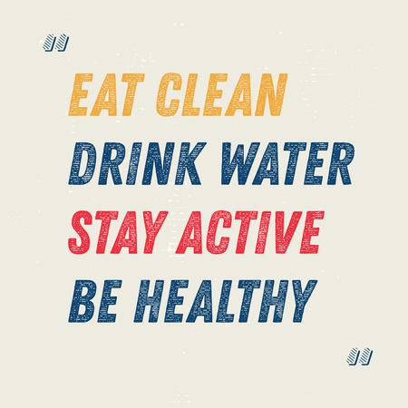 Eat Clean. Drink Water. Stay Active. Be Healthy motivation quoteのイラスト素材