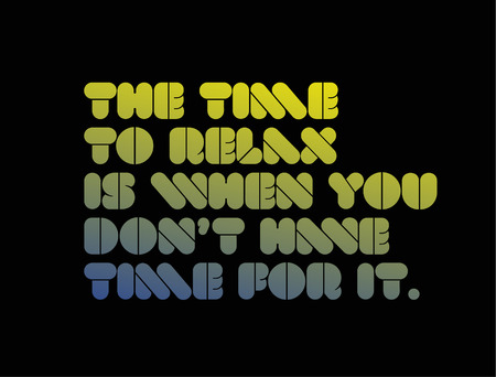 The Time To Relax Is When You Don't Have Time For It creative motivation quote designのイラスト素材