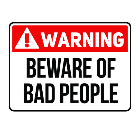 Beware of bad people fictitious warning sign, realistically looking.のイラスト素材