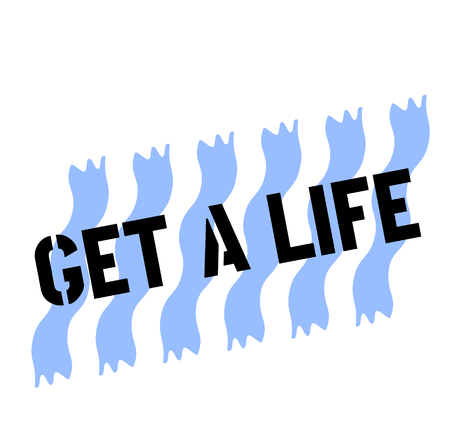 get a life stamp on white background. Sign label sticker.のイラスト素材