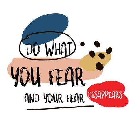 Do What You Fear And Your Fear Disappears quote signのイラスト素材
