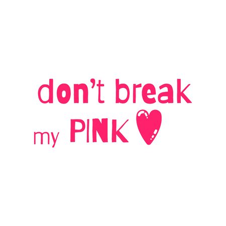Typographic print with love lettering on pink heart . Dont break my pink heart saying. Pink colour. Perfect for baby girl fabric, textile, apparel, pyjamas, t-shirt print, Valentines Day card.のイラスト素材