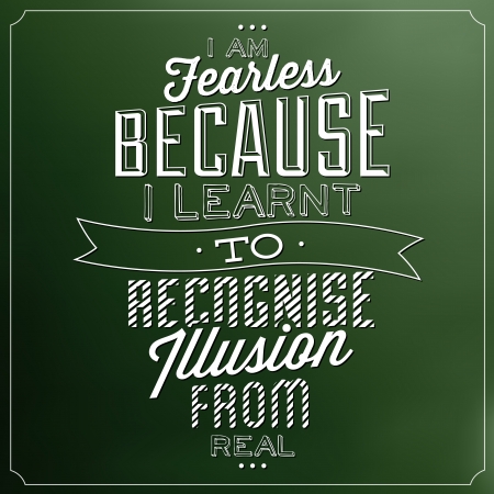 Quote Typographic Background - I Am Fearless Because I Learnt To Recognise Illusion From Realのイラスト素材