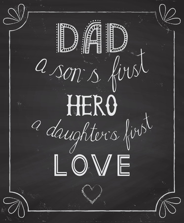 stylish vector template of fathers' day invitation, hand drawn lettering on a chalkboard "Dad a son's first hero, a daughter's first love"のイラスト素材