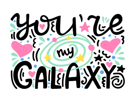 You are my galaxy - unique hand lettered romantic quote. Hand drawn composition with planet and stars. Colorful lettering for t-shirt print, banners. Modern doodle lettering. Vector illustrationのイラスト素材