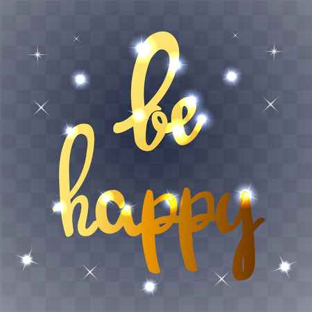 Be happy hand drawn lettering in gold colors with sparkles, shiny and bright wish, isolated on transparent background, design for holidays and Happy Birthday card, vector eps 10のイラスト素材