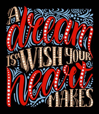 A dream is a wish your heart makes. Hand drawn inspirational quote on a black background. Vector lettering for posters, t shirts, kids decor. Romantic design element for card, poster or apparelのイラスト素材