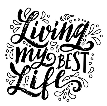 Living my best life. Lettering slogan about life. Funny quote for blog, poster and print design. Modern calligraphy text. Handwritten lettering quote in vector. Vector illustrationのイラスト素材