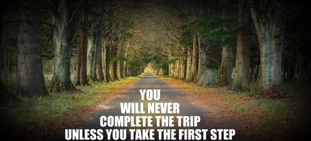 Inspirational quote - You will never complete the trip unless you take the first stepの写真素材