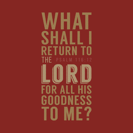 What shall I return to the LORD for all his goodness to me, christian poster typography, bible verse from Psalmのイラスト素材
