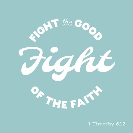 bible quote, fight the good fight from timothy, typography for printingのイラスト素材