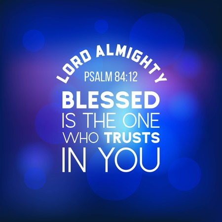 bible quote from psalm 84:12, lord almighty, blesses is the one who trusts in you, typography for printingのイラスト素材