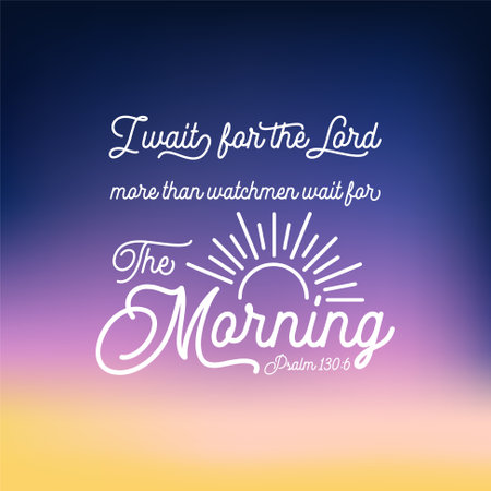 Bible quote from psalm, I wait for the Lord more than watchmen wait for the morning use as flying or posterのイラスト素材