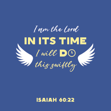 Bible verse typography from ISAIAH 60:22 I am the Lord;

in its time I will do this swiftly. use as printing, banner, wall decoration, poster, t shirt and evangelismのイラスト素材