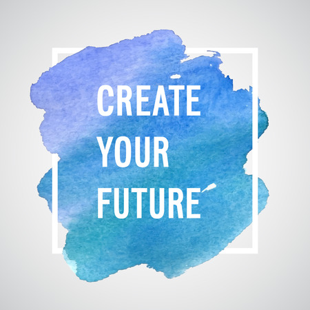 Create Your Future motivation poster. Vector watercolor background.のイラスト素材