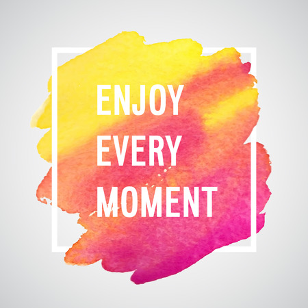 Enjoy Every Moment motivation poster. Vector watercolor background.のイラスト素材